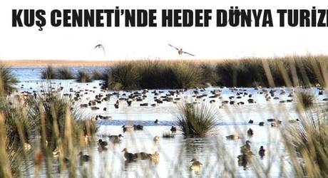 KUŞ CENNETİNDE HEDEF DÜNYA TURİZMİ