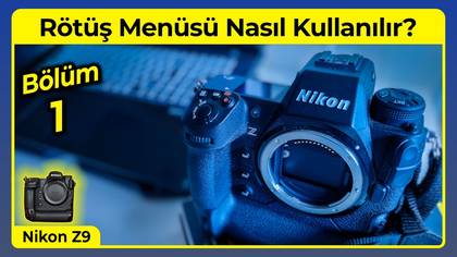 Nikon Z9 Rötüş Menüsü
